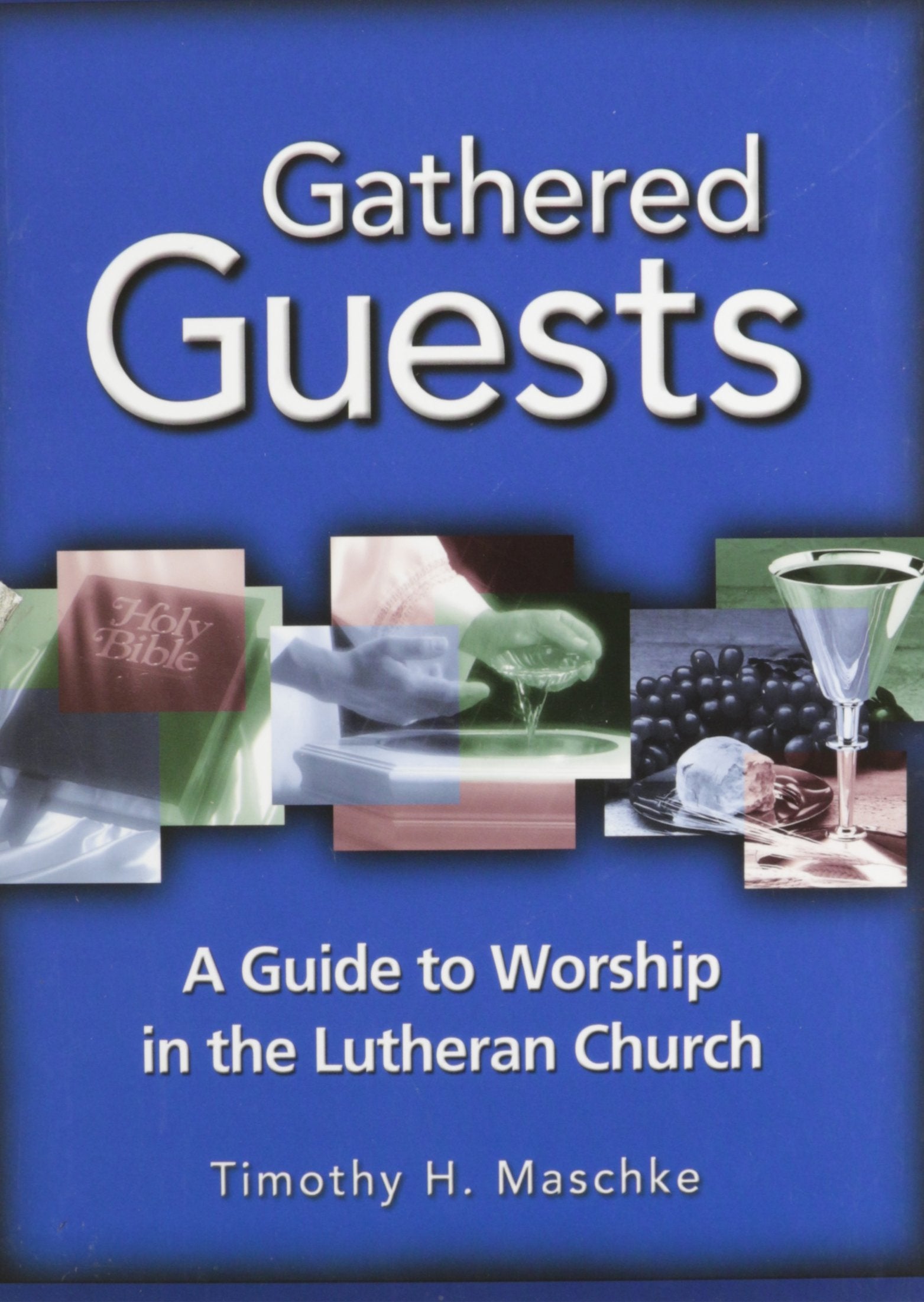 Gathered Guests: A Guide to Worship in the Lutheran Church book