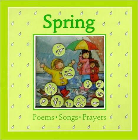 Spring: Poems, Songs, Prayers (Windows on the Seasons) Books