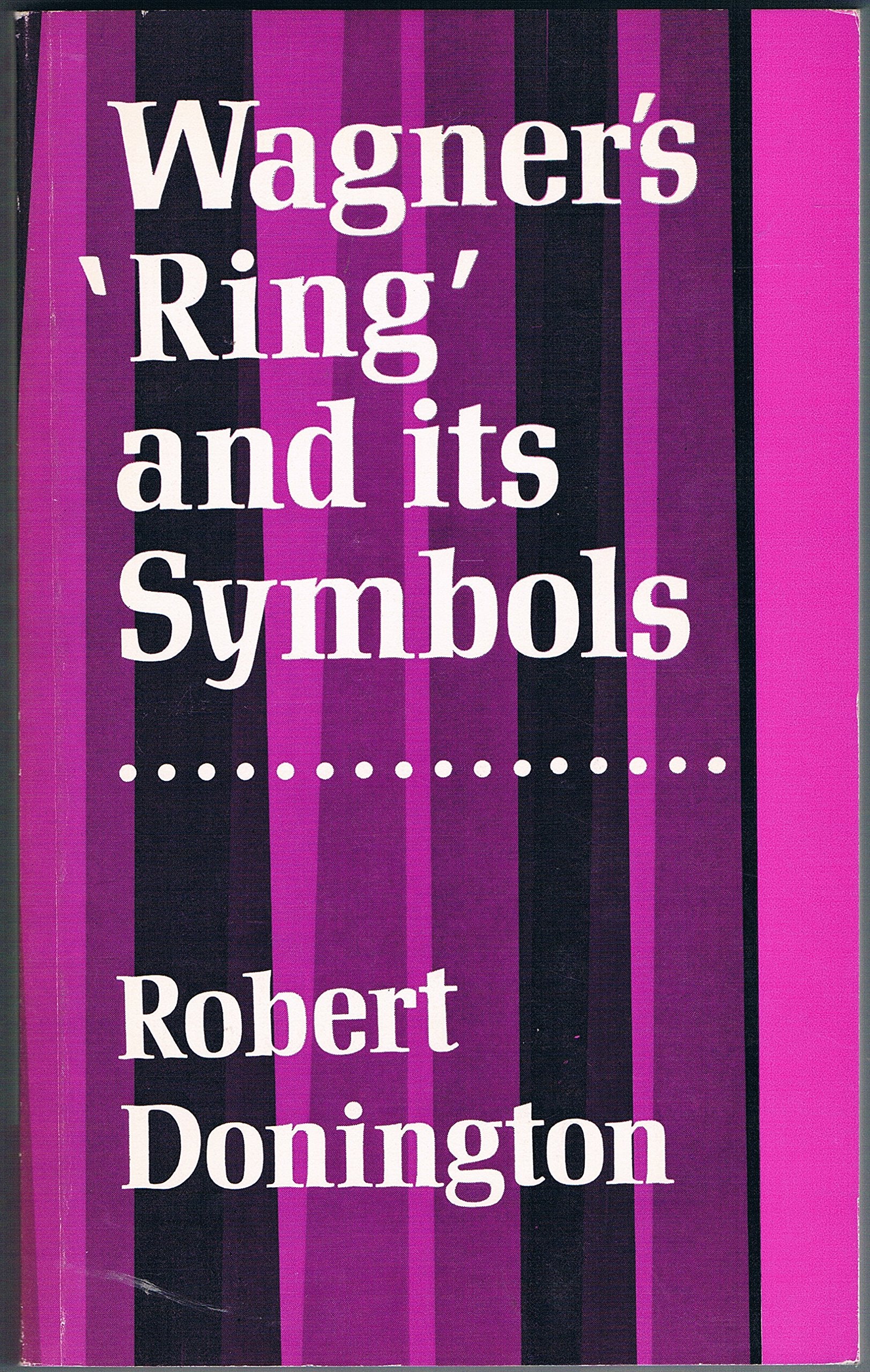 Wagner's 'Ring' and its Symbols: The Music and the Myth Arts & Music