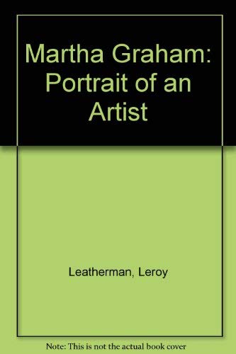 Martha Graham: Portrait of an Artist book