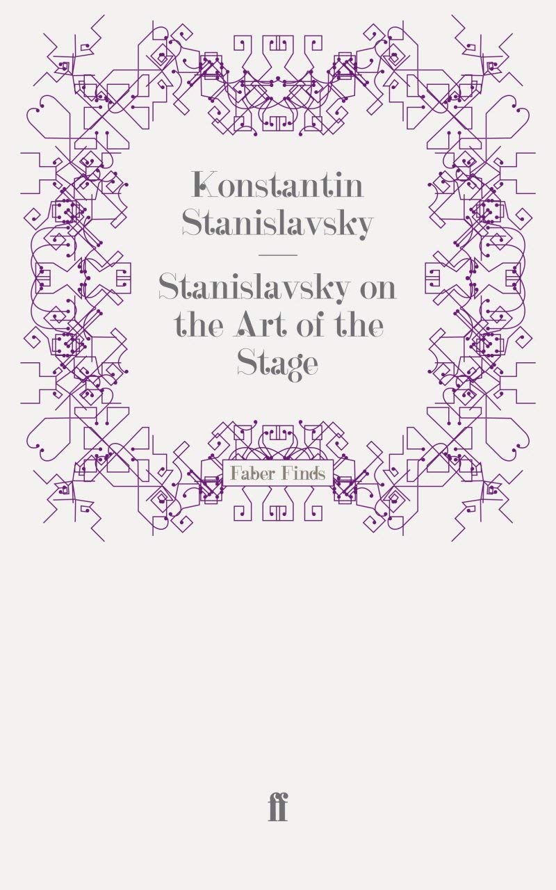 Stanislavsky on the Art of the Stage: translated with an introduction on Stanislavsky's `System' by David Magarshack Film, Art & Culture