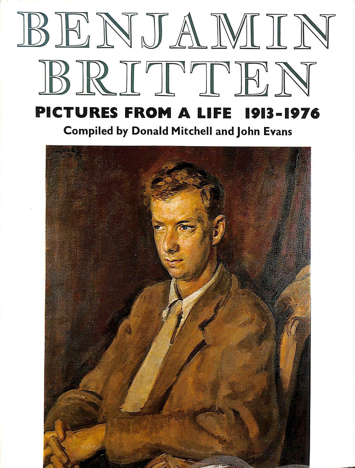 Benjamin Britten, 1913-76: Pictures from a Life Arts & Music