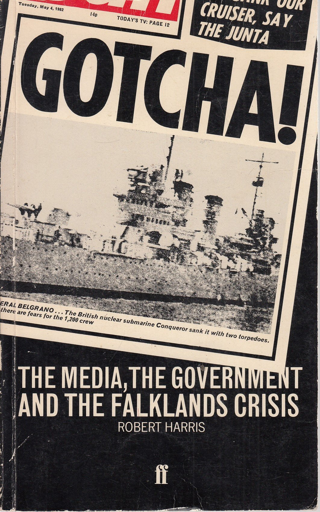 Gotcha!: The Media, the Government and the Falklands Crisis Politics & History