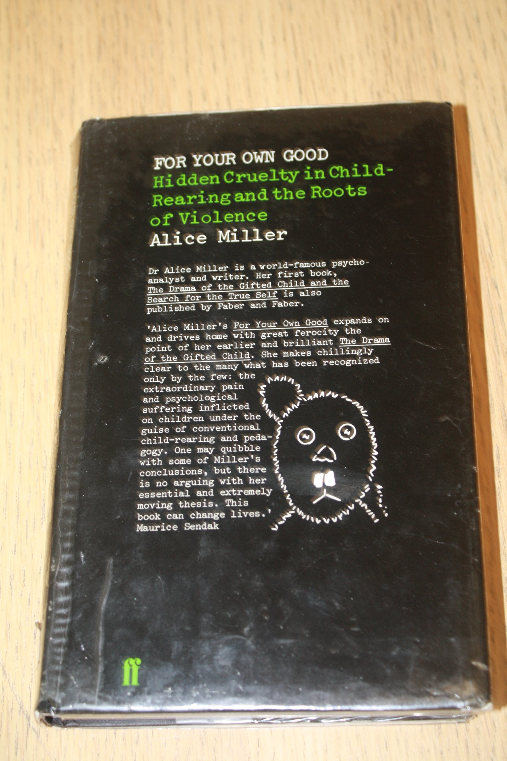 For Your Own Good: Hidden Cruelty in Child-rearing and the Roots of Violence Books