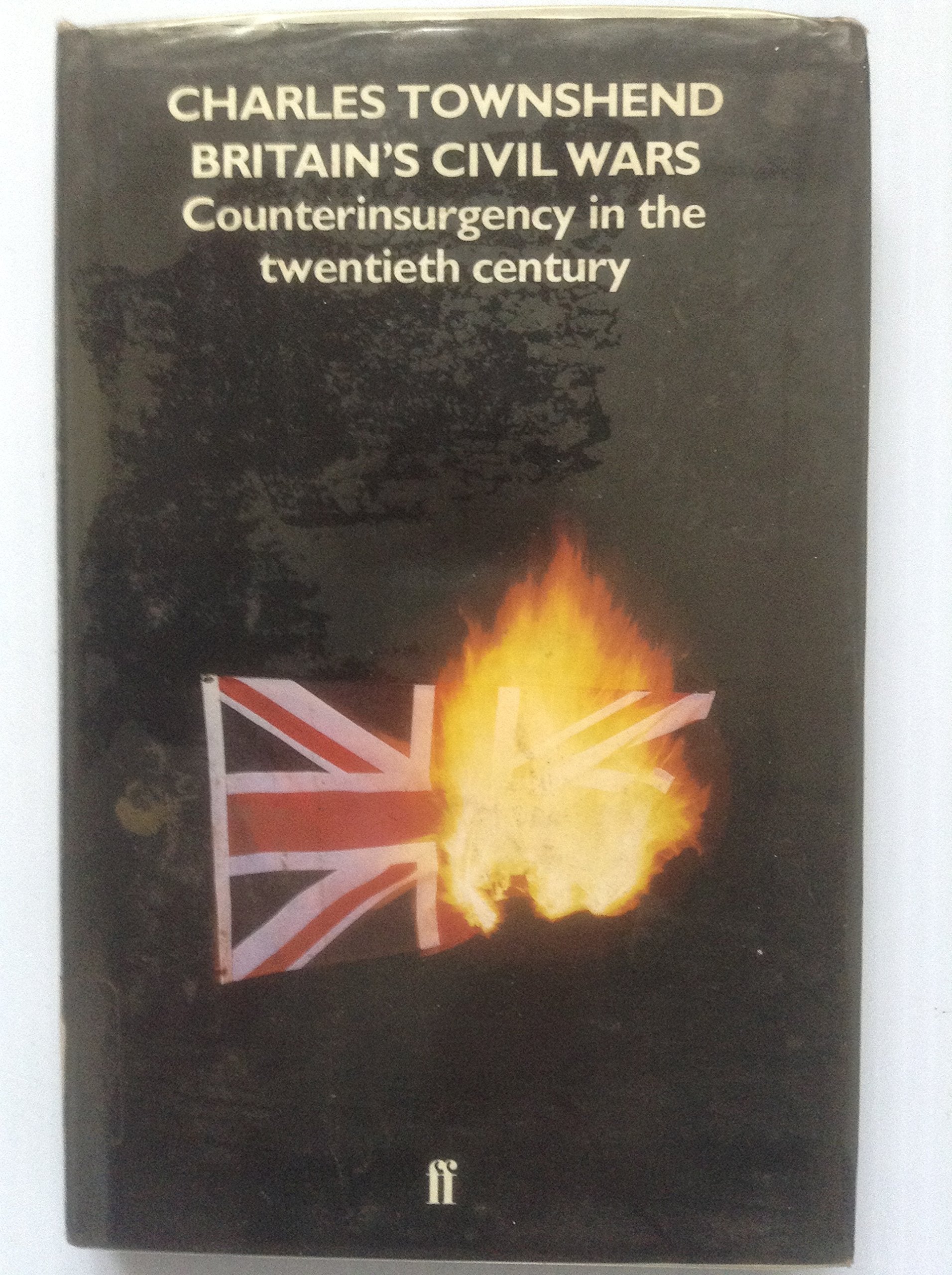 Britain's Civil Wars: Counterinsurgency in the Twentieth Century Social Sciences