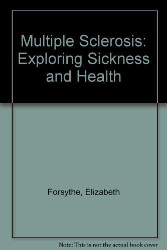 Multiple Sclerosis: Exploring Sickness and Health Health, Nutrition & Fitness