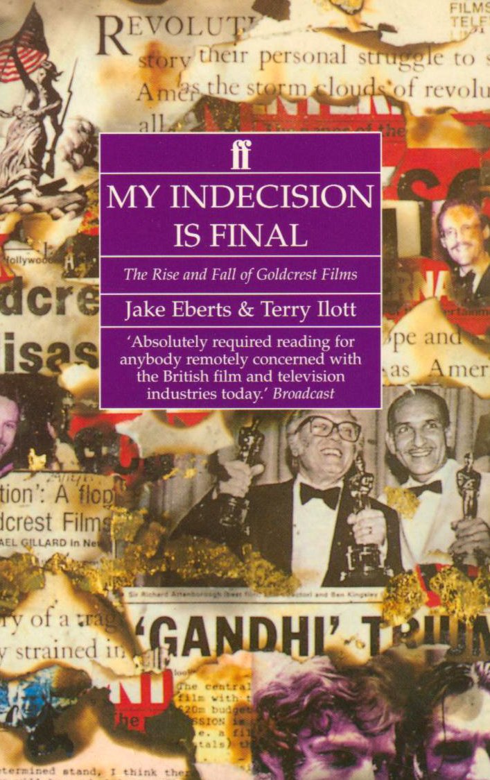 My Indecision is Final: The Rise and Fall of Goldcrest Films Media & Communication