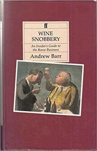 Wine Snobbery: An Insider's Guide to the Booze Business Cooking & Enjoying