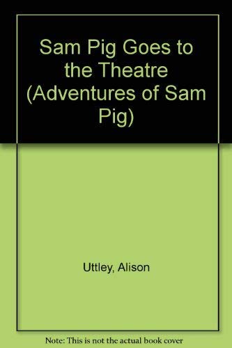 Sam Pig at the Theatre (Adventures of Sam Pig) Novels & Short Stories
