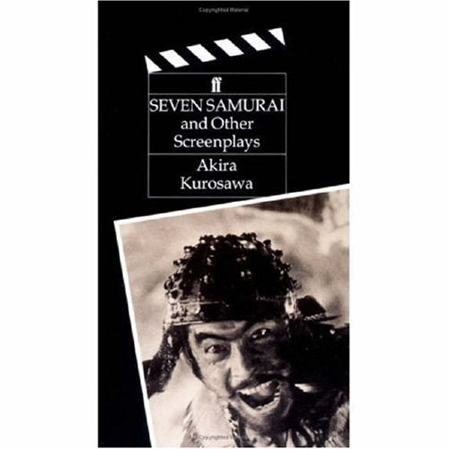 Seven Samurai: And Other Screenplays : Ikiru, Seven Samurai, Throne of Blood (Classic Screenplay Series) Film, Art & Culture
