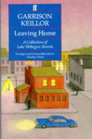 Leaving Home (A Lake Wobegon Novel) Essays & Short Stories