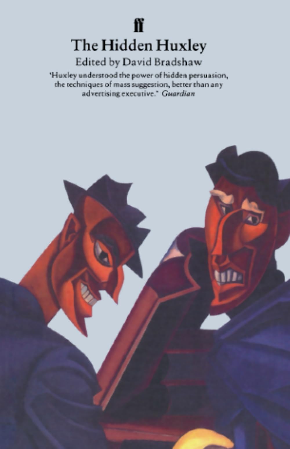 The Hidden Huxley: Contempt and Compassion for the Masses 1919-1937 Essays & Short Stories