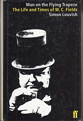 The Man on the Flying Trapeze: The Life and Times of W. C. Fields Art & Literature