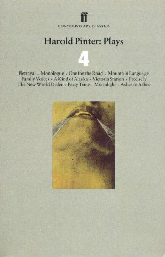 Plays.Vol.4: Betrayal; Monologue; One for the Road; Mountain Language; Family Voices; A Kind of Alaska; Victoria Station; Precisely; The New World Order; Party Time; Moonlight; Ashes to Ashes Drama