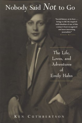 Nobody Said Not to Go: The Life, Loves, and Adventures of Emily Hahn book