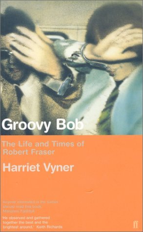 Groovy Bob: The Life and Times of Bob Fraser Art & Literature