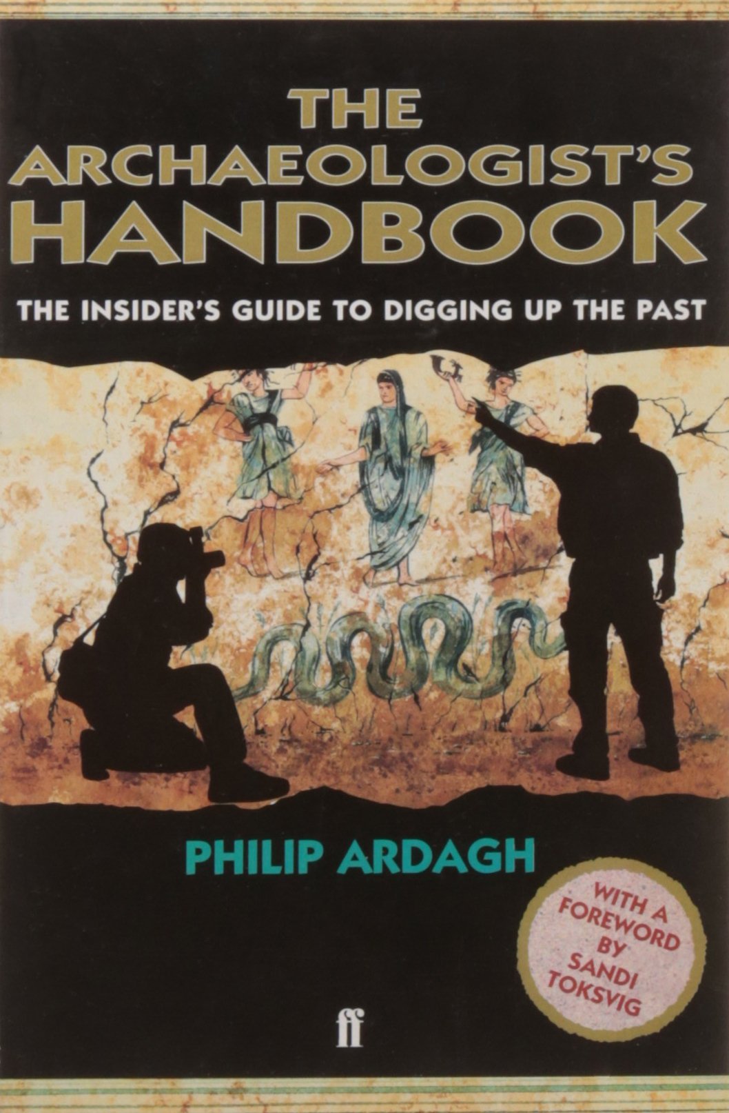 The Archaeologists' Handbook: The Insiders' Guide to Digging Up the Past Study Guides