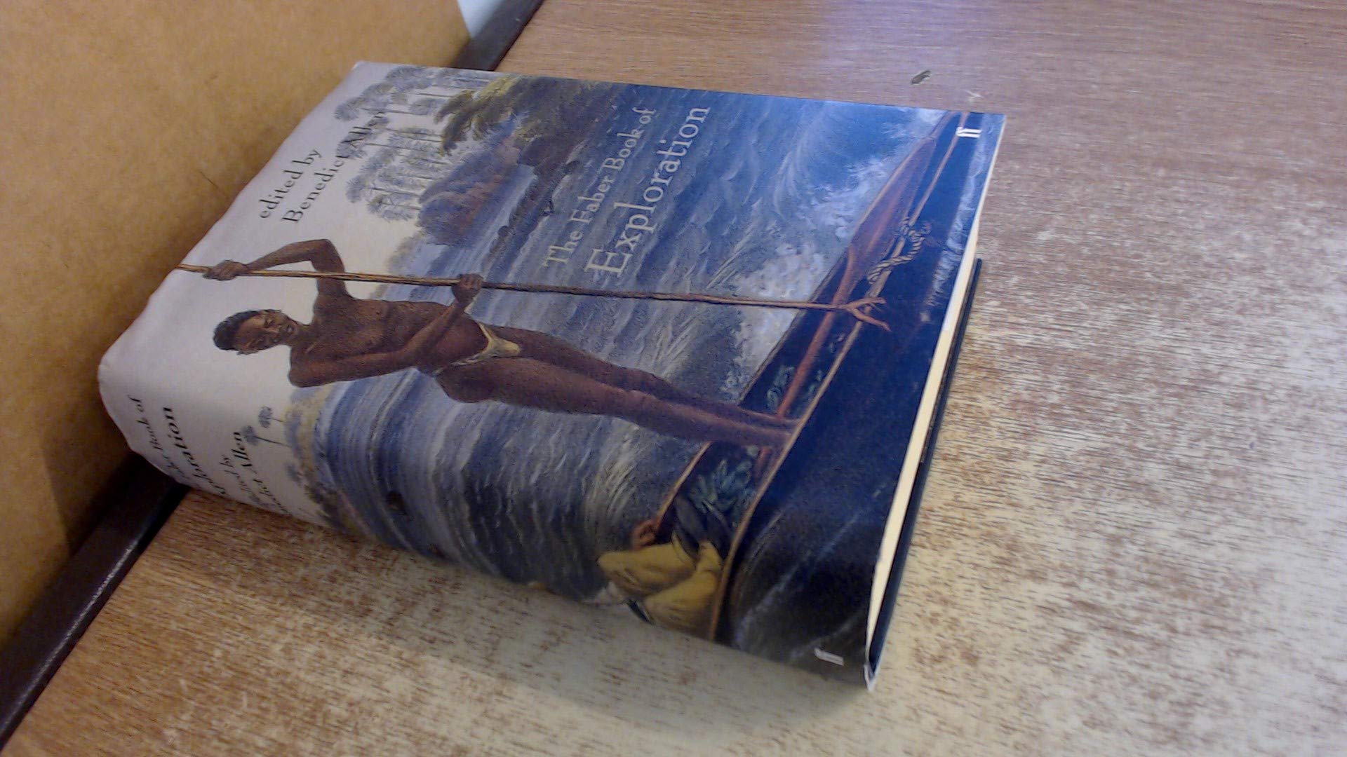 The Faber Book of Exploration: An Anthology of Worlds Revealed by Explorers Through the Ages Geology & Geography