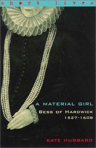 A Material Girl: Bess of Hardwick 1527-1608 Memories