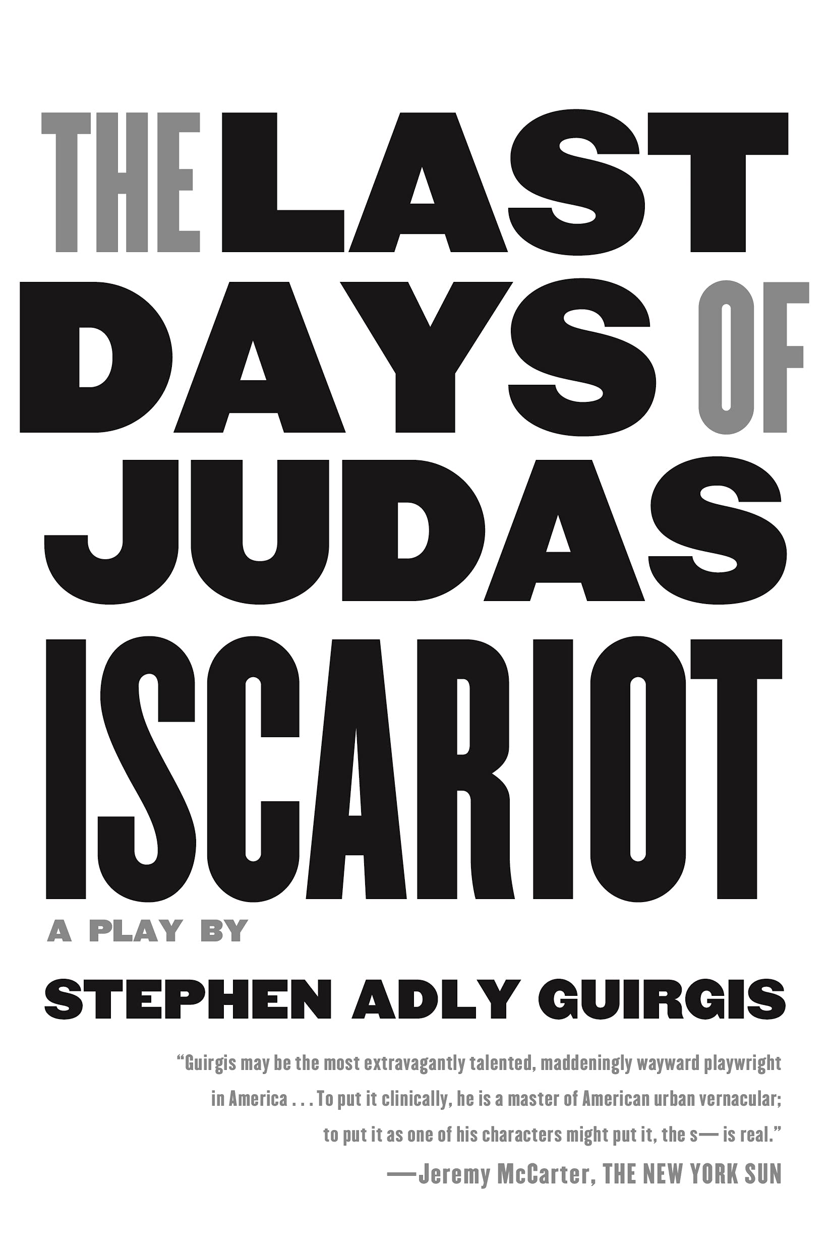 The Last Days of Judas Iscariot: A Play Drama