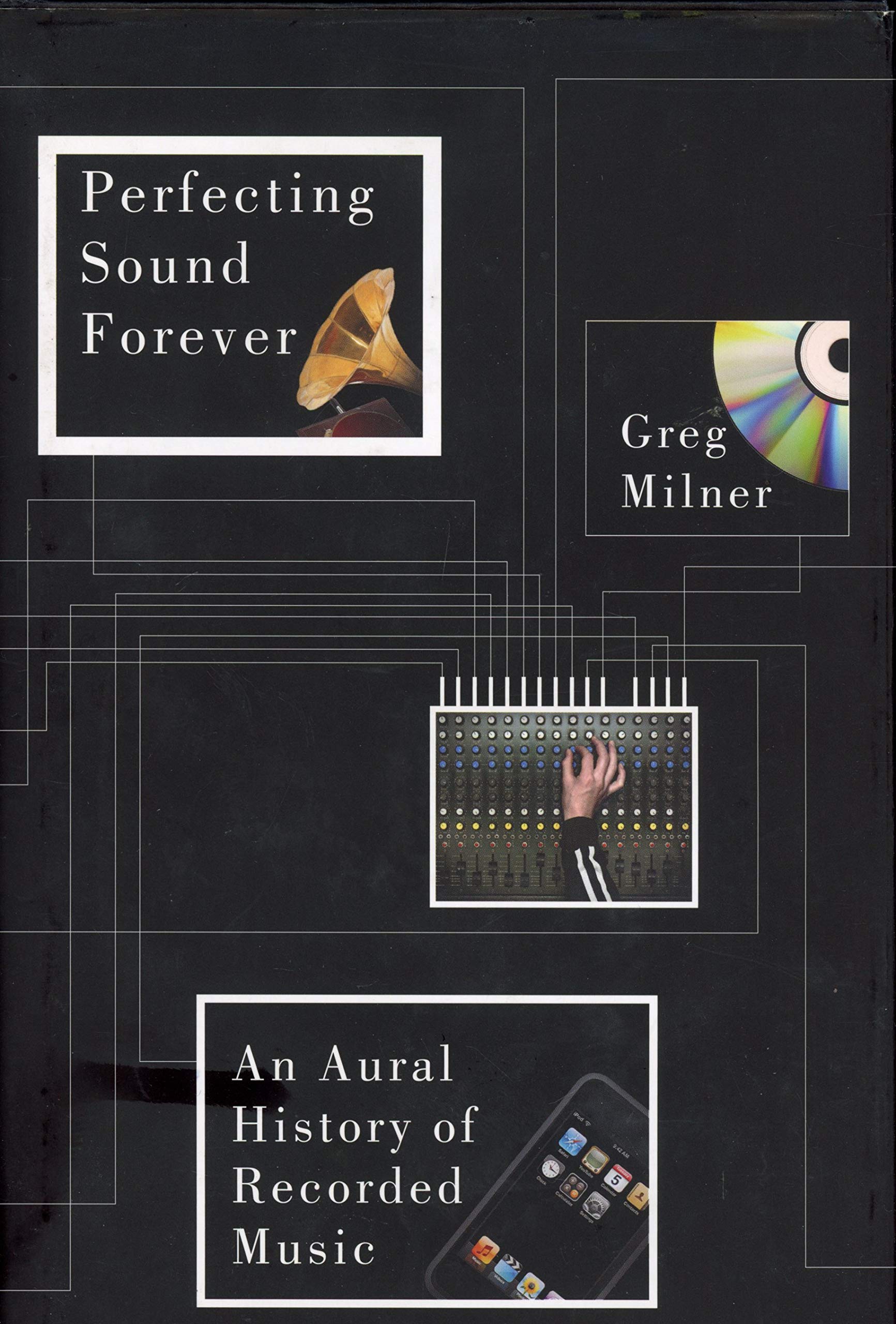 Perfecting Sound Forever: An Aural History of Recorded Music Social Sciences