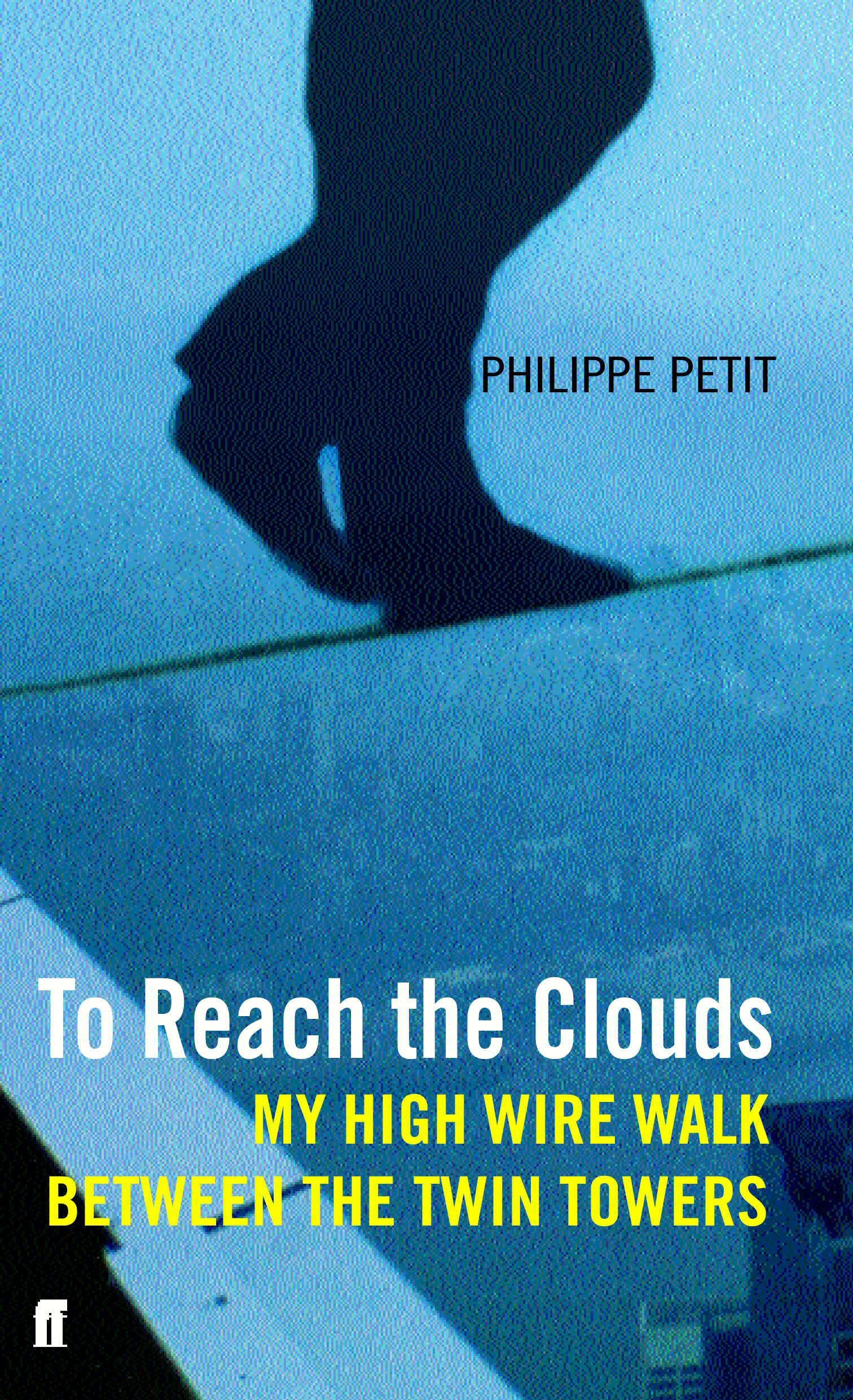 To Reach the Clouds: My High Wire Walk Between the Twin Towers Memories