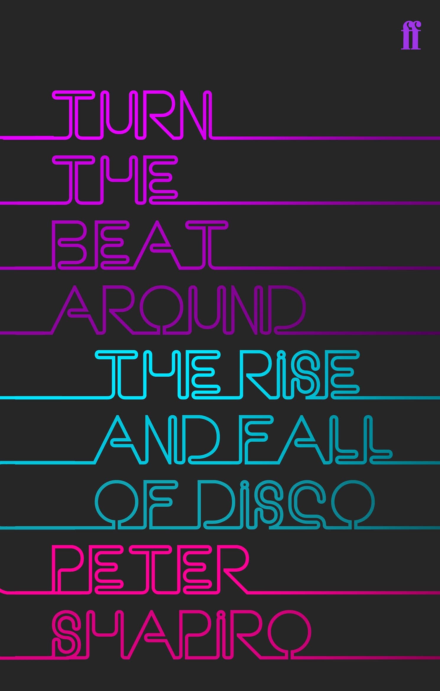 Turn the Beat Around: The Secret History of Disco Social Sciences