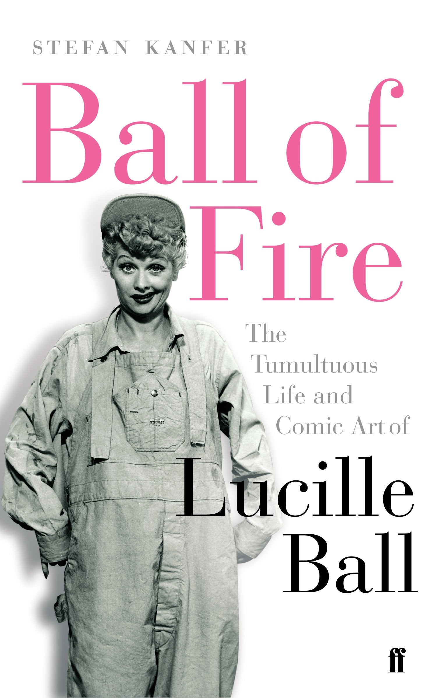 Ball of Fire: The Tumultuous Life and Comic Art of Lucille Ball book
