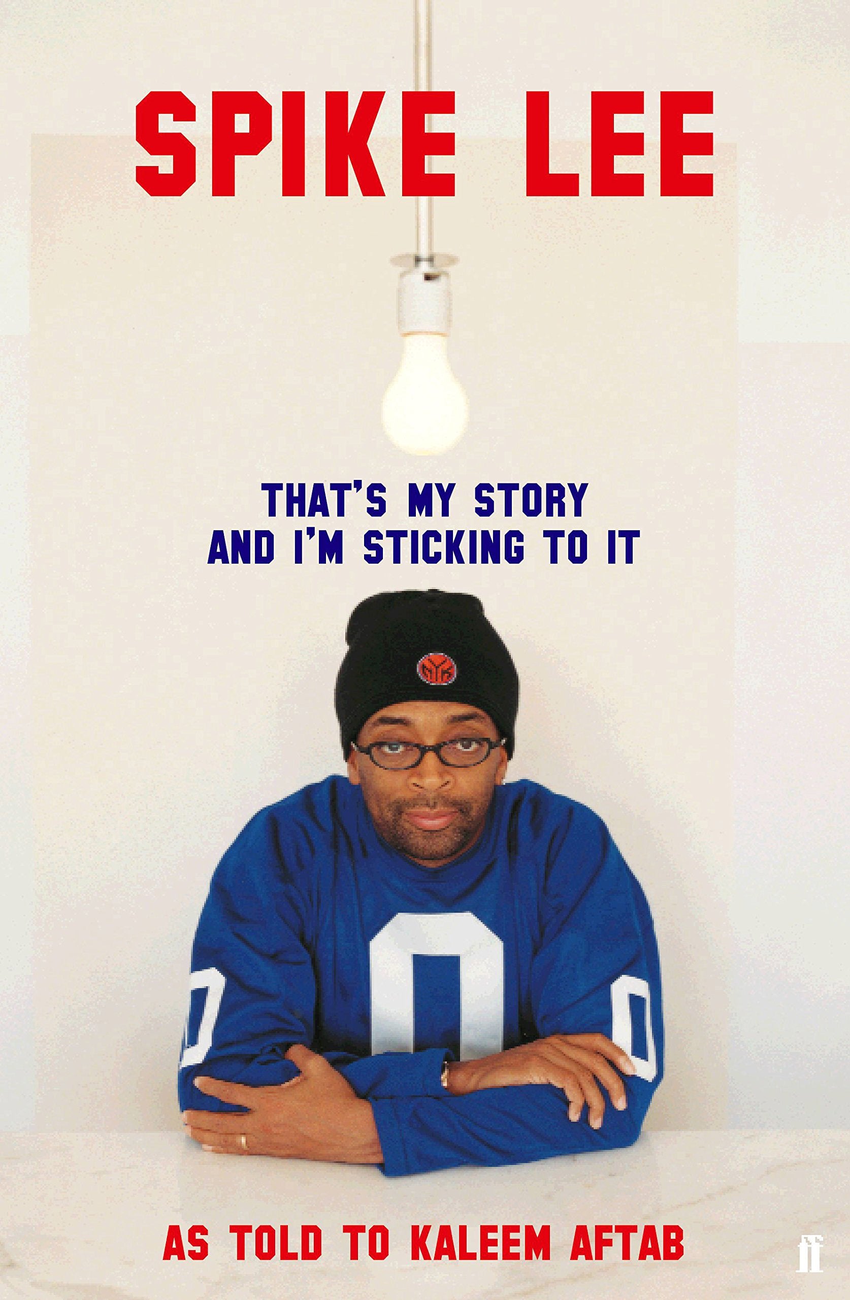 Spike Lee: That's My Story and I'm Stickin' to it: That'S My Story and I'm Sticking to it Film, Art & Culture