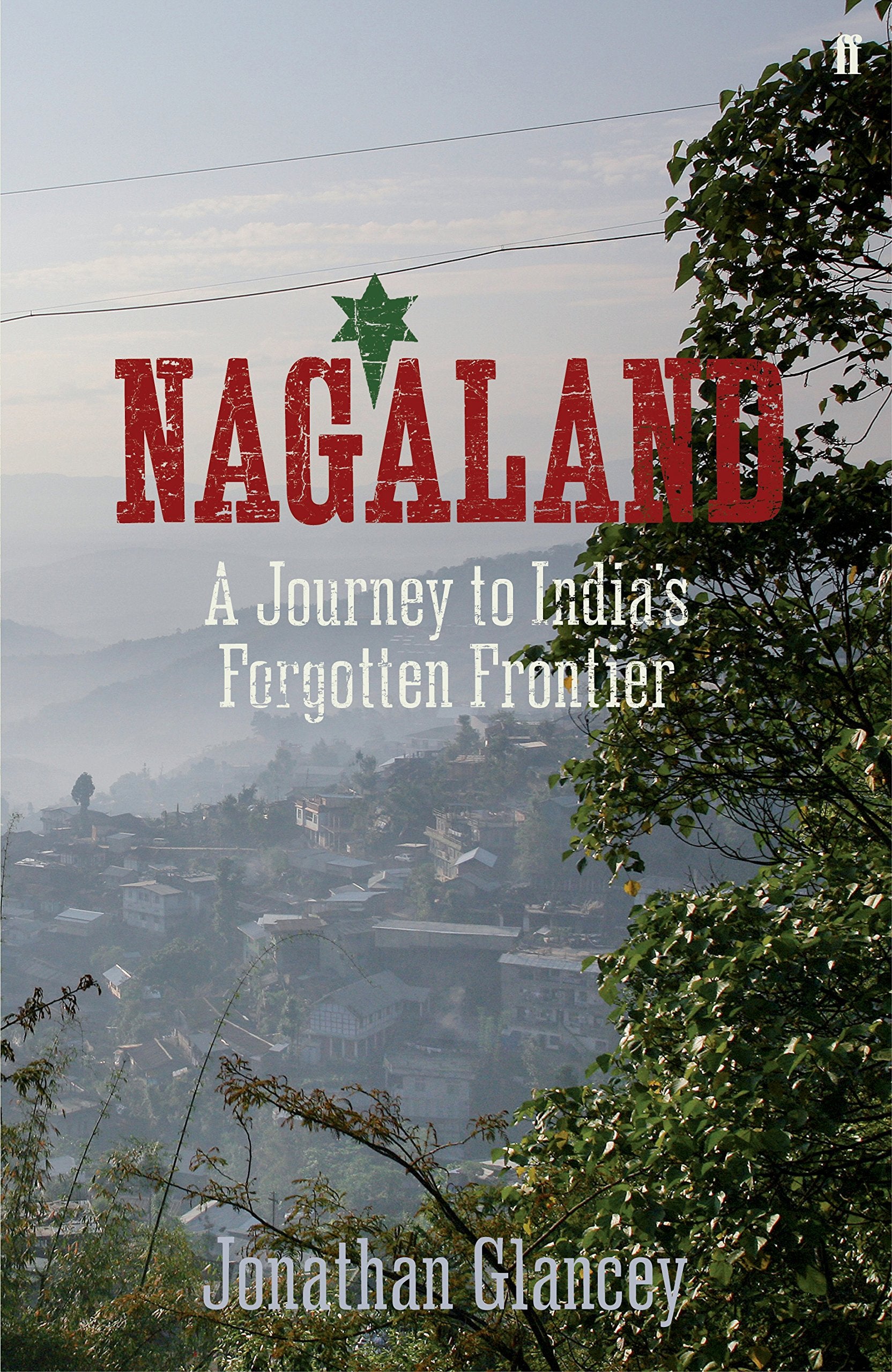 Nagaland: A Journey to India's Forgotten Frontier Leisure, Home & Garden