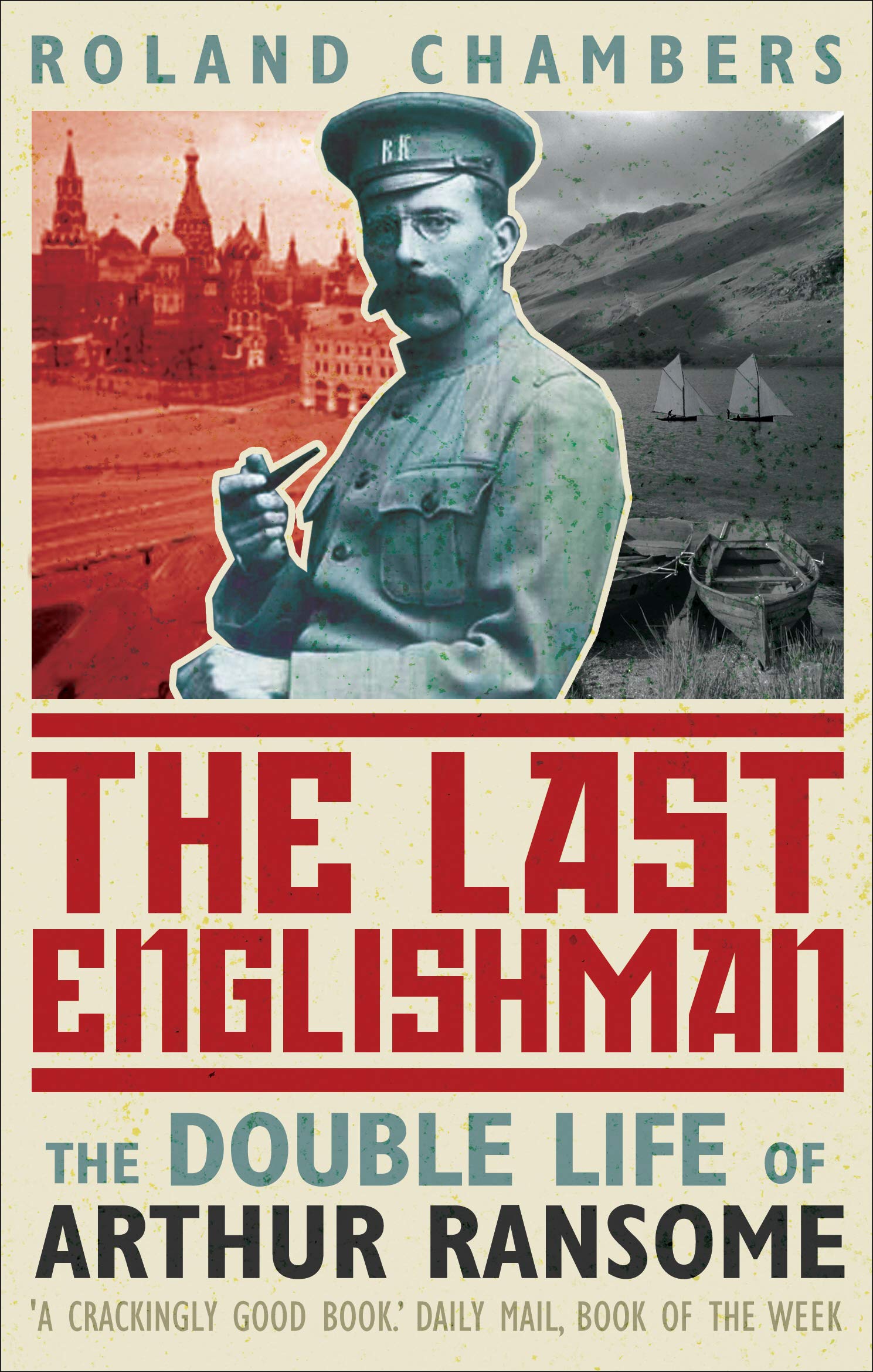The Last Englishman: The Double Life of Arthur Ransome Art & Literature