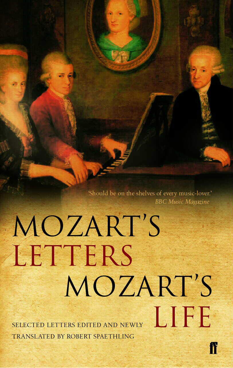 Mozart's Letters, Mozart's Life: Selected Letters Essays & Short Stories