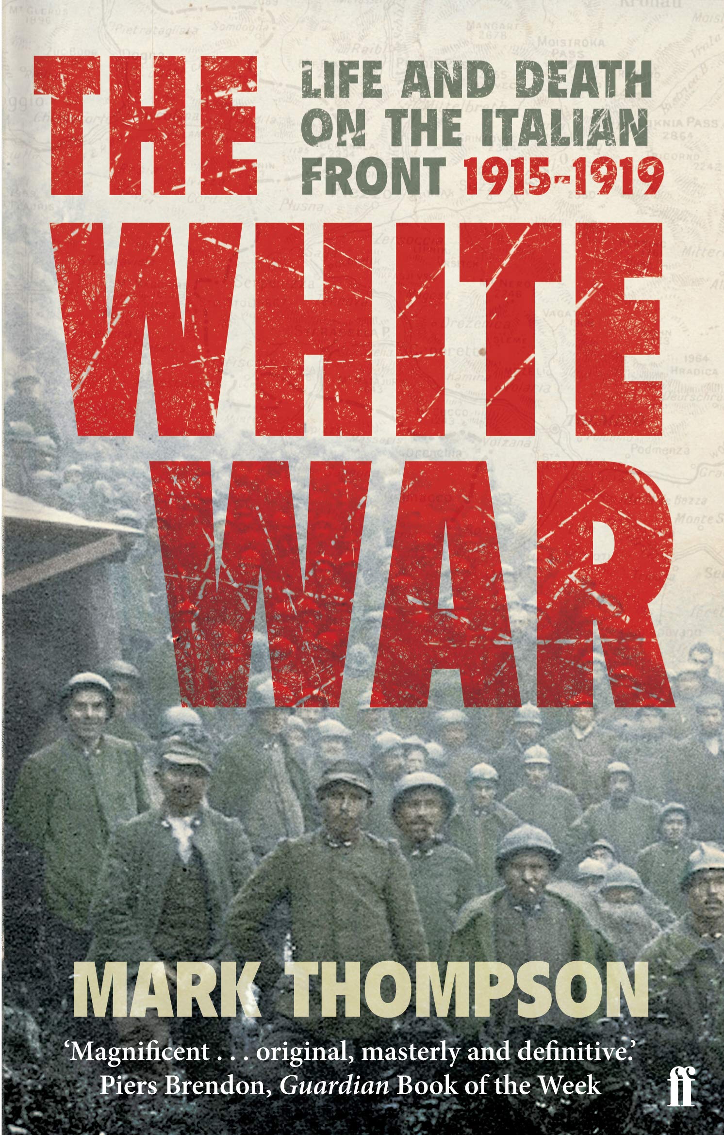 The White War: Life and Death on the Italian Front, 1915-1919 Politics & History