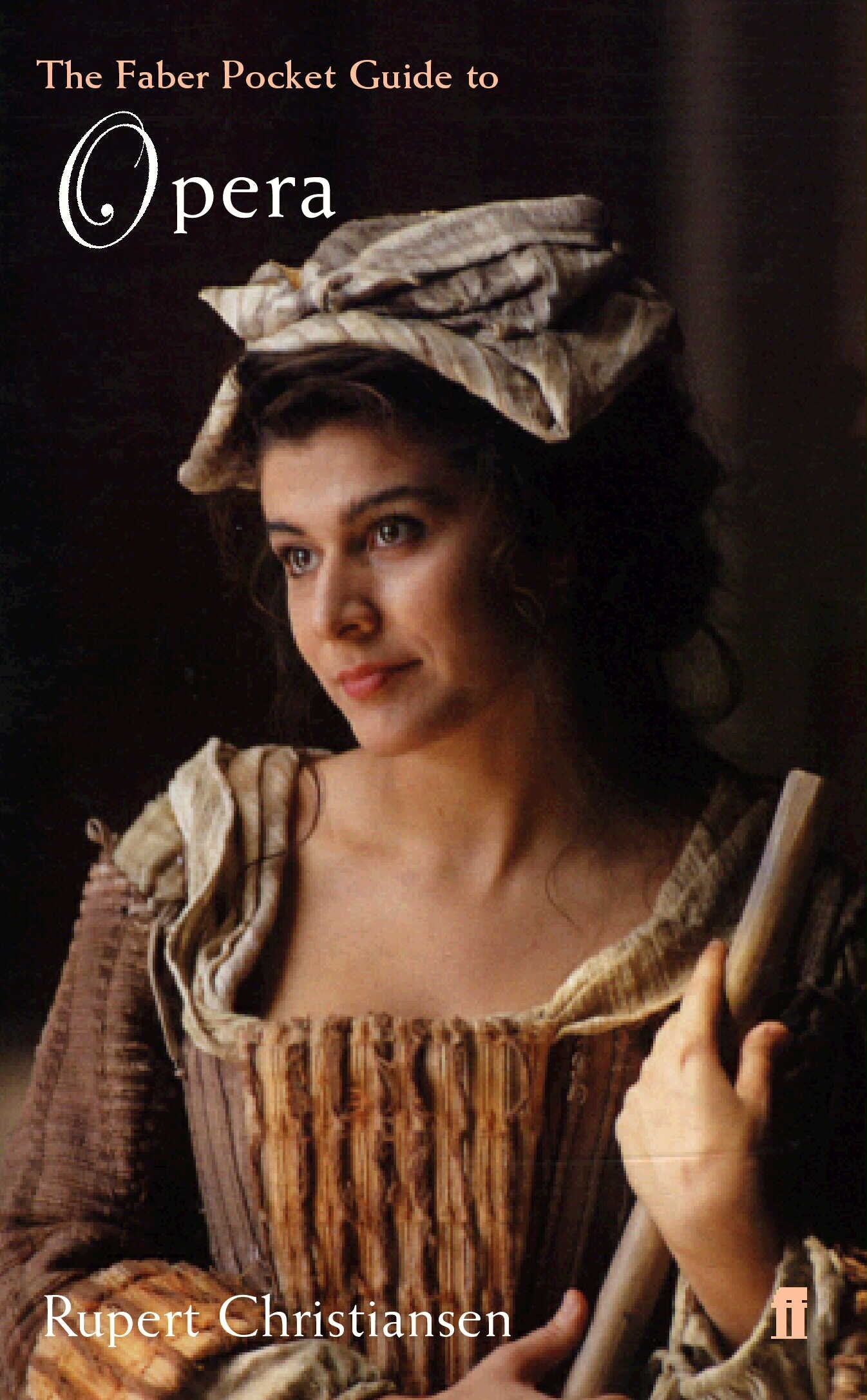 The Faber Pocket Guide to Opera Arts & Music