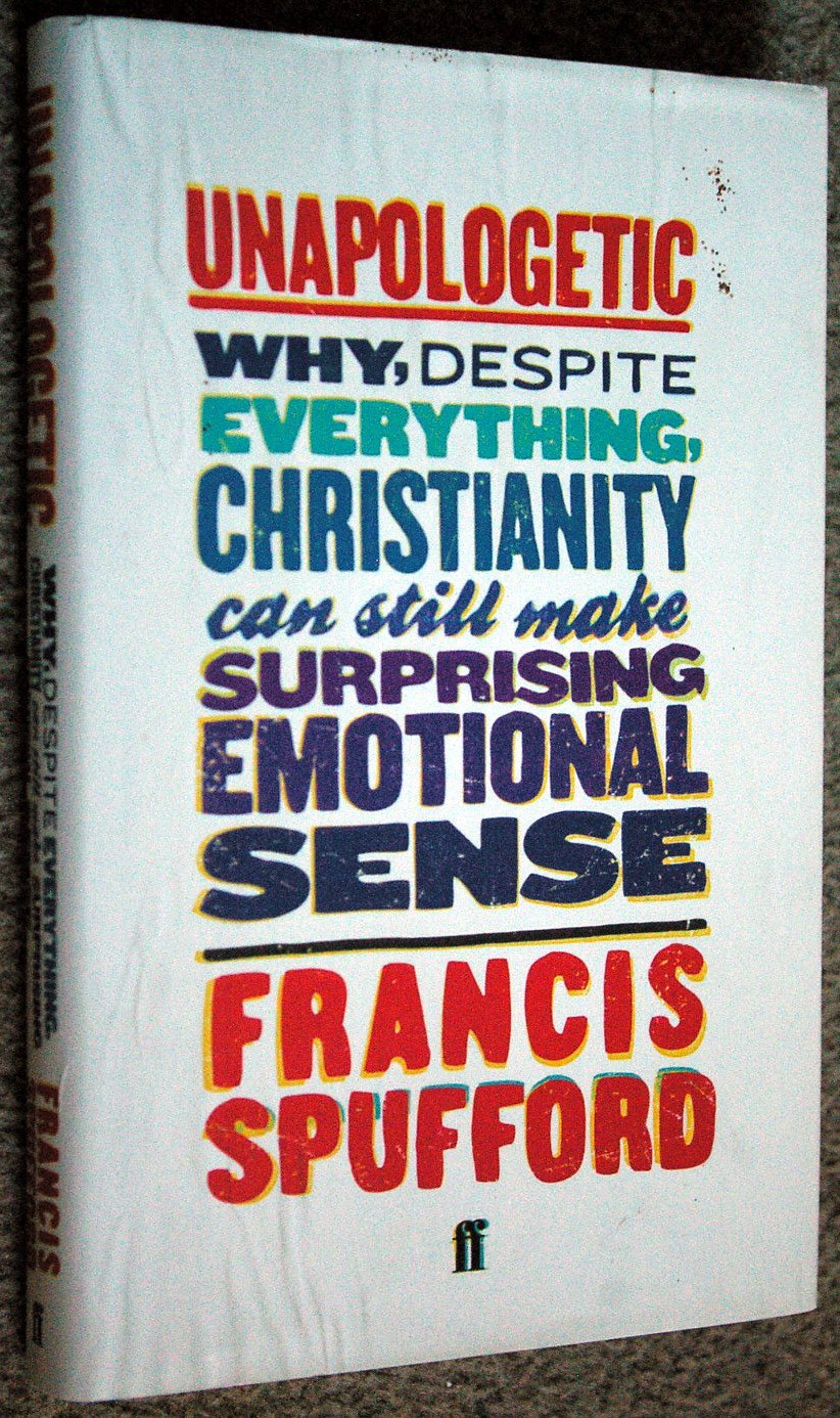 Unapologetic: Why, despite everything, Christianity can still make surprising emotional sense Religion & Esotericism