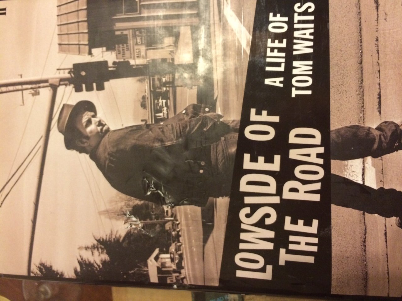 Lowside of the Road: A Life of Tom Waits book