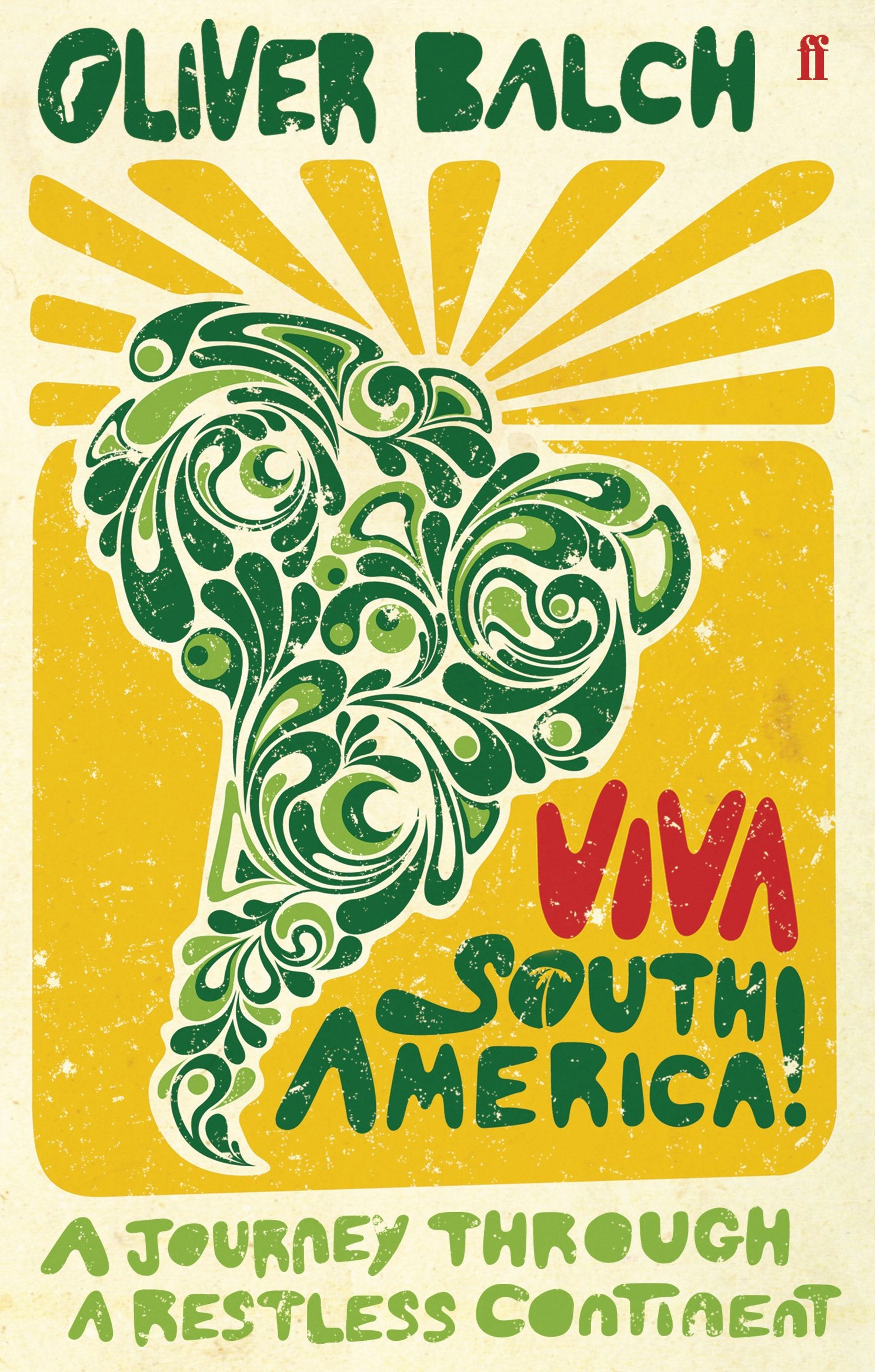 Viva South America!: A Journey Through a Restless Continent Politics & History