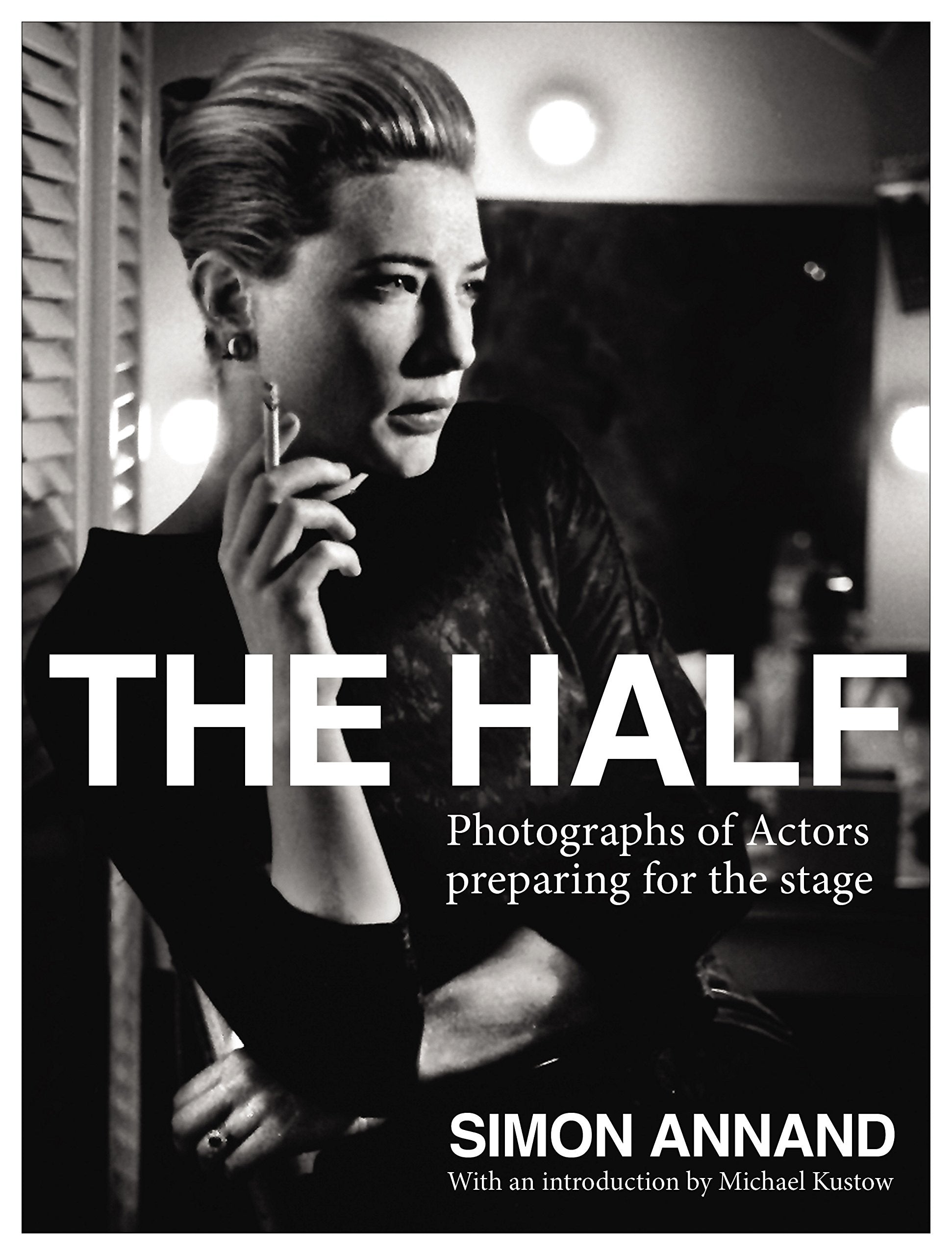 Half: Photographs of Actors Preparing for the Stage Film, Art & Culture