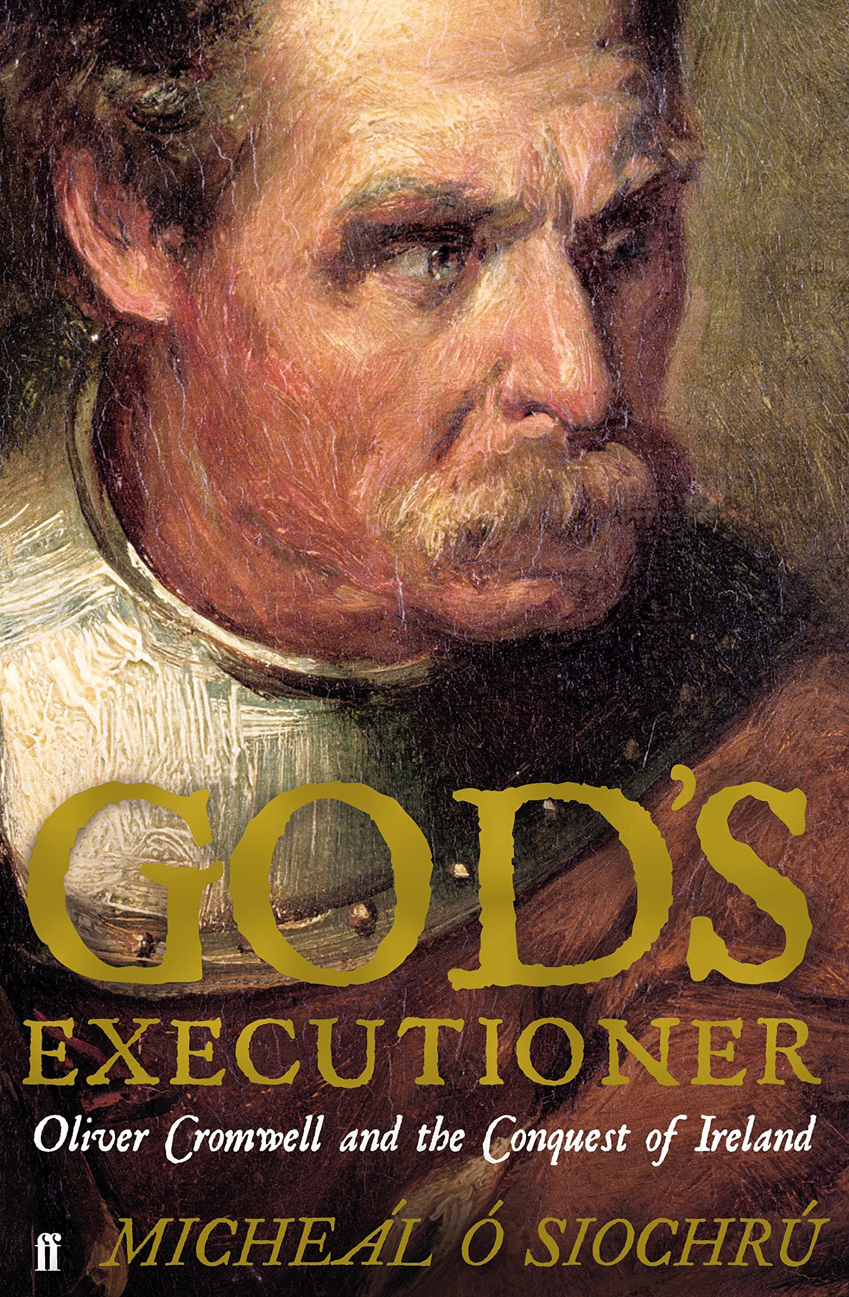 God'S Executioner: Oliver Cromwell and the Conquest of Ireland book