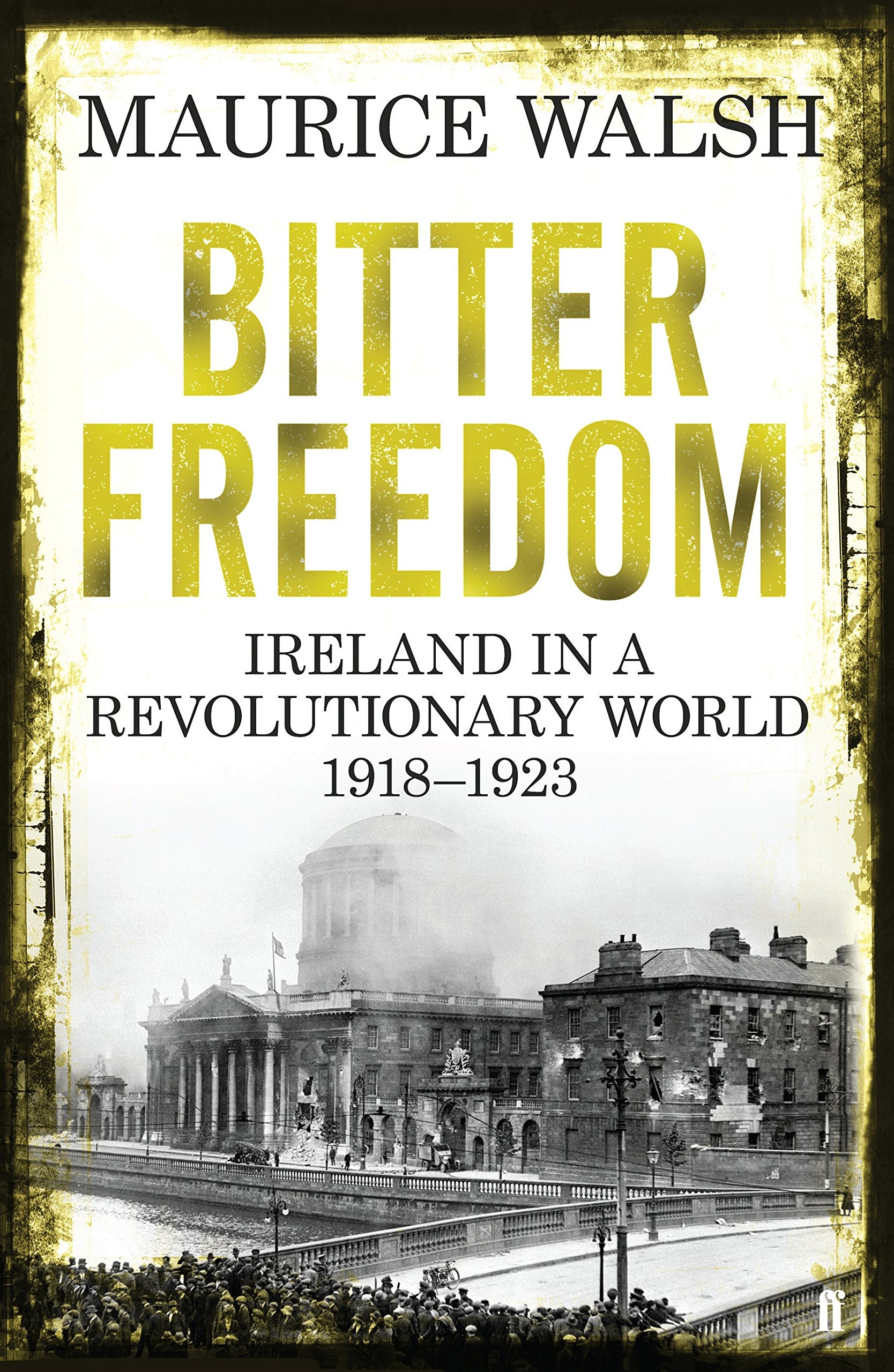Bitter Freedom: Ireland In A Revolutionary World 1918-1923 German history