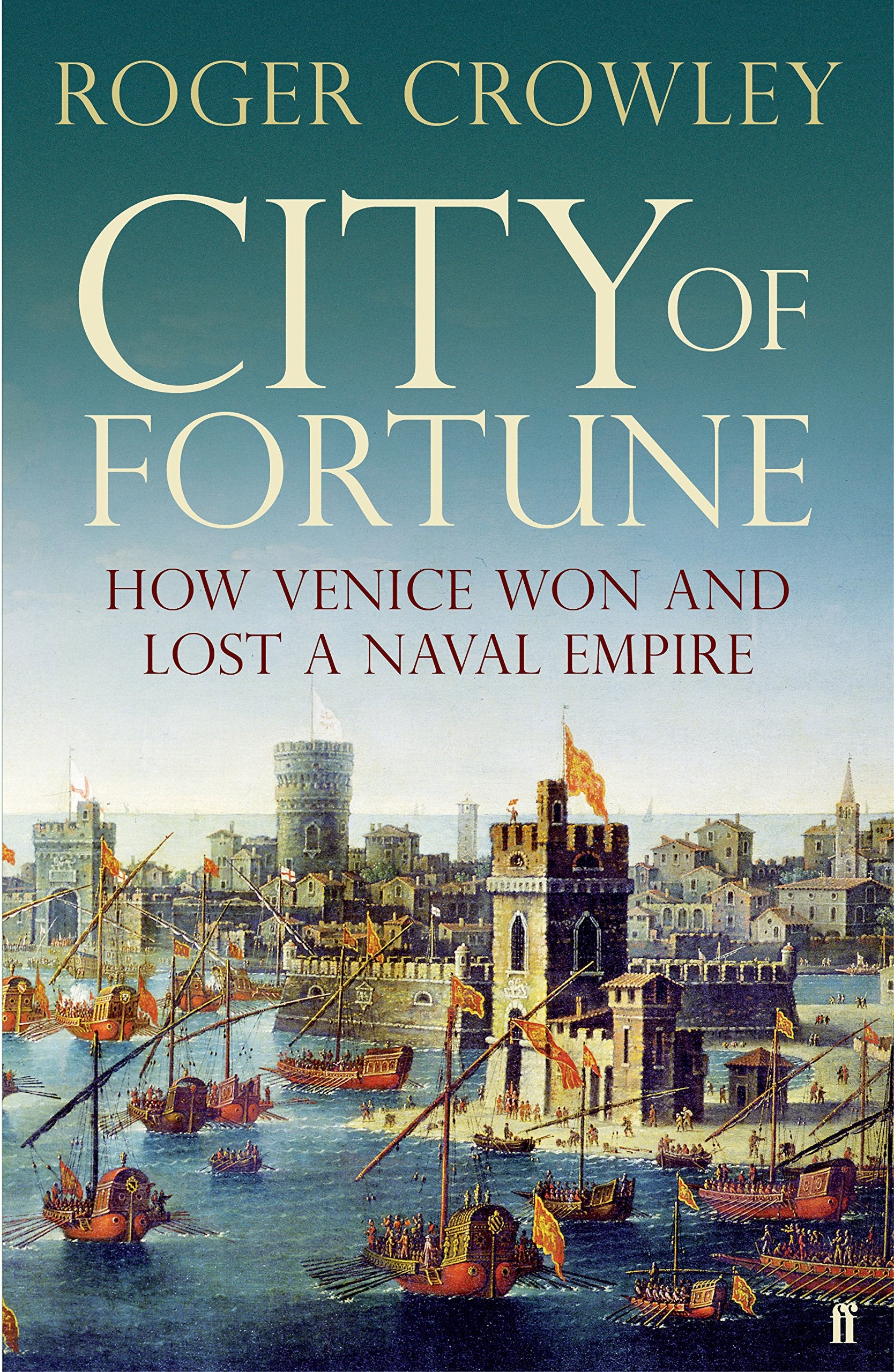 City of Fortune: How Venice Won and Lost a Naval Empire: How Venice Ruled the Seas Politics & History