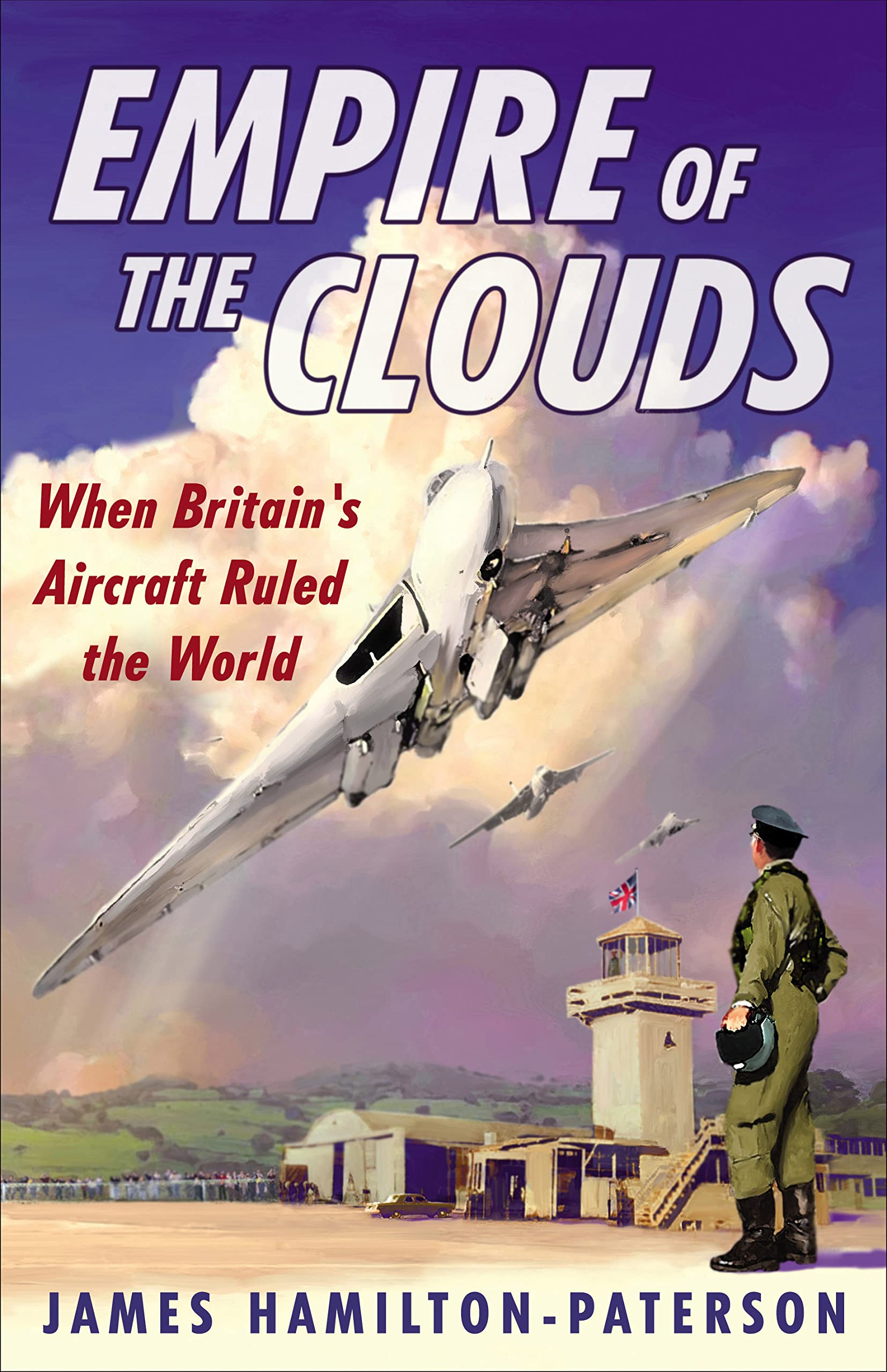 Empire of the Clouds: When Britain's Aircraft Ruled the World book