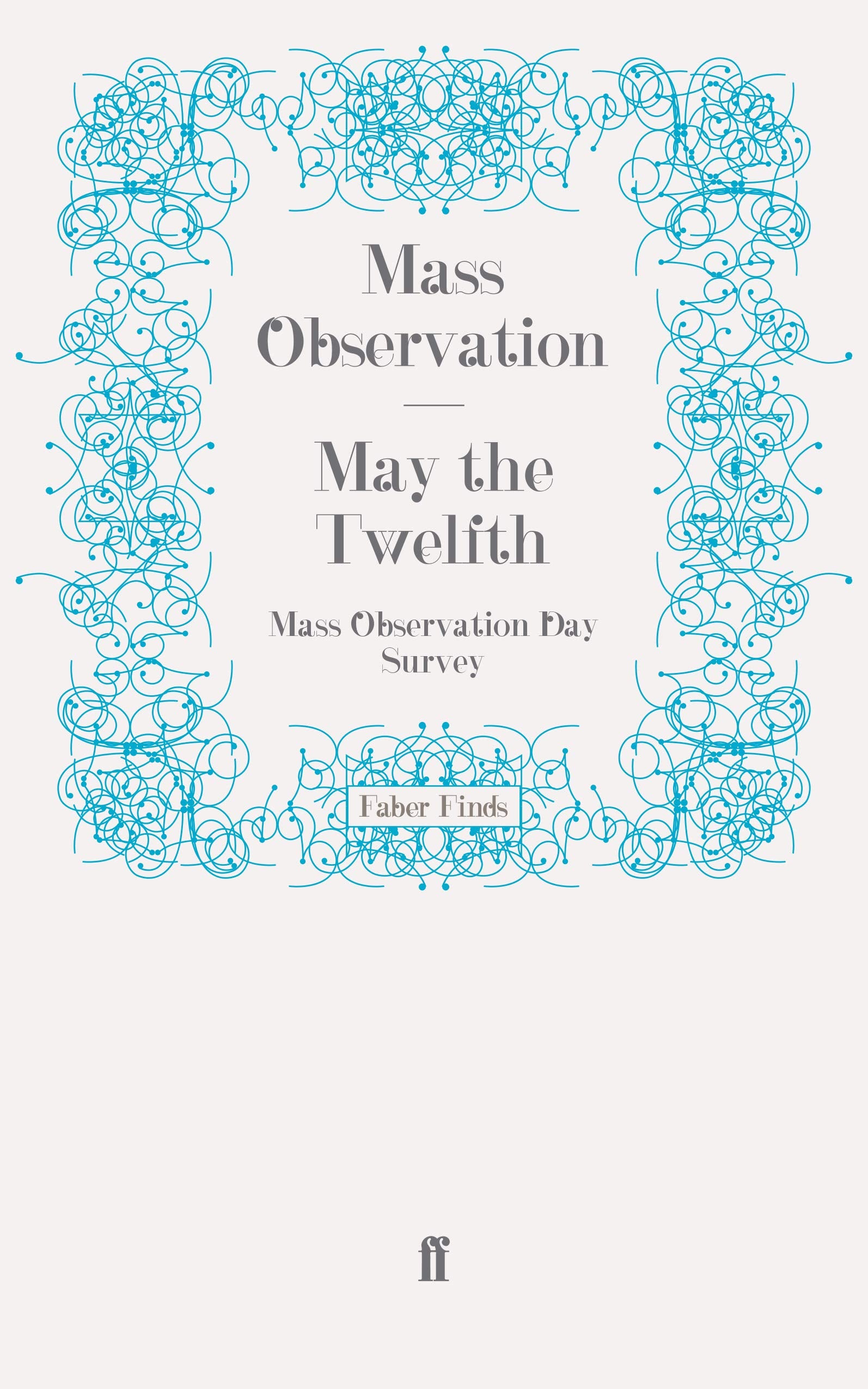 May the Twelfth: Mass Observation Day Survey (Mass Observation social surveys) Classics