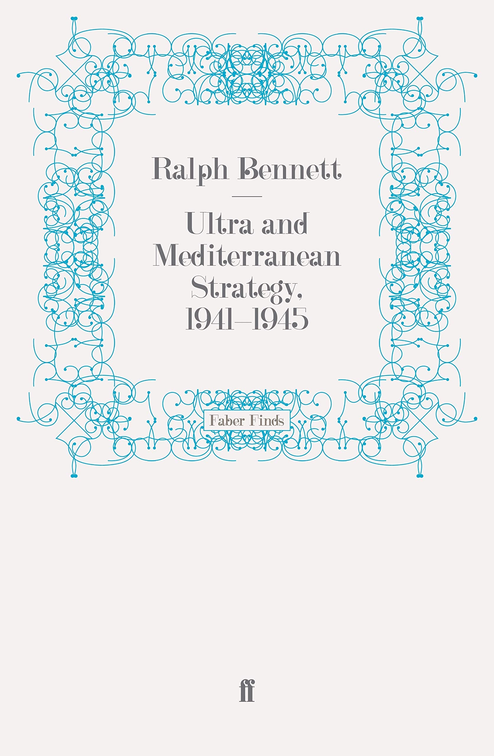 Ultra and Mediterranean Strategy, 1941-1945 Classics