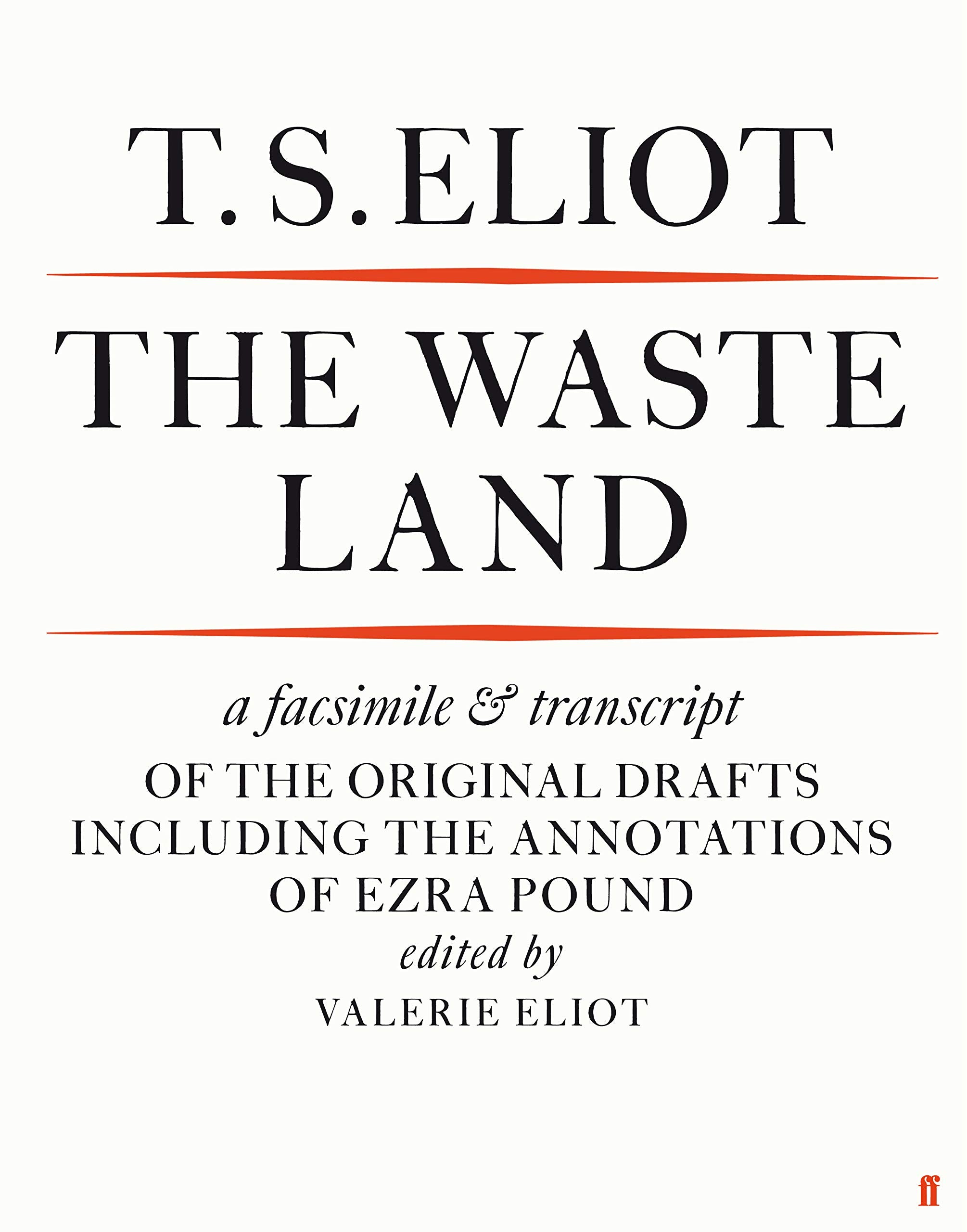 The Waste Land Facsimile: A Facsimile and Transcript of the Original Drafts Including the Annotations of Ezra Pound Social Sciences