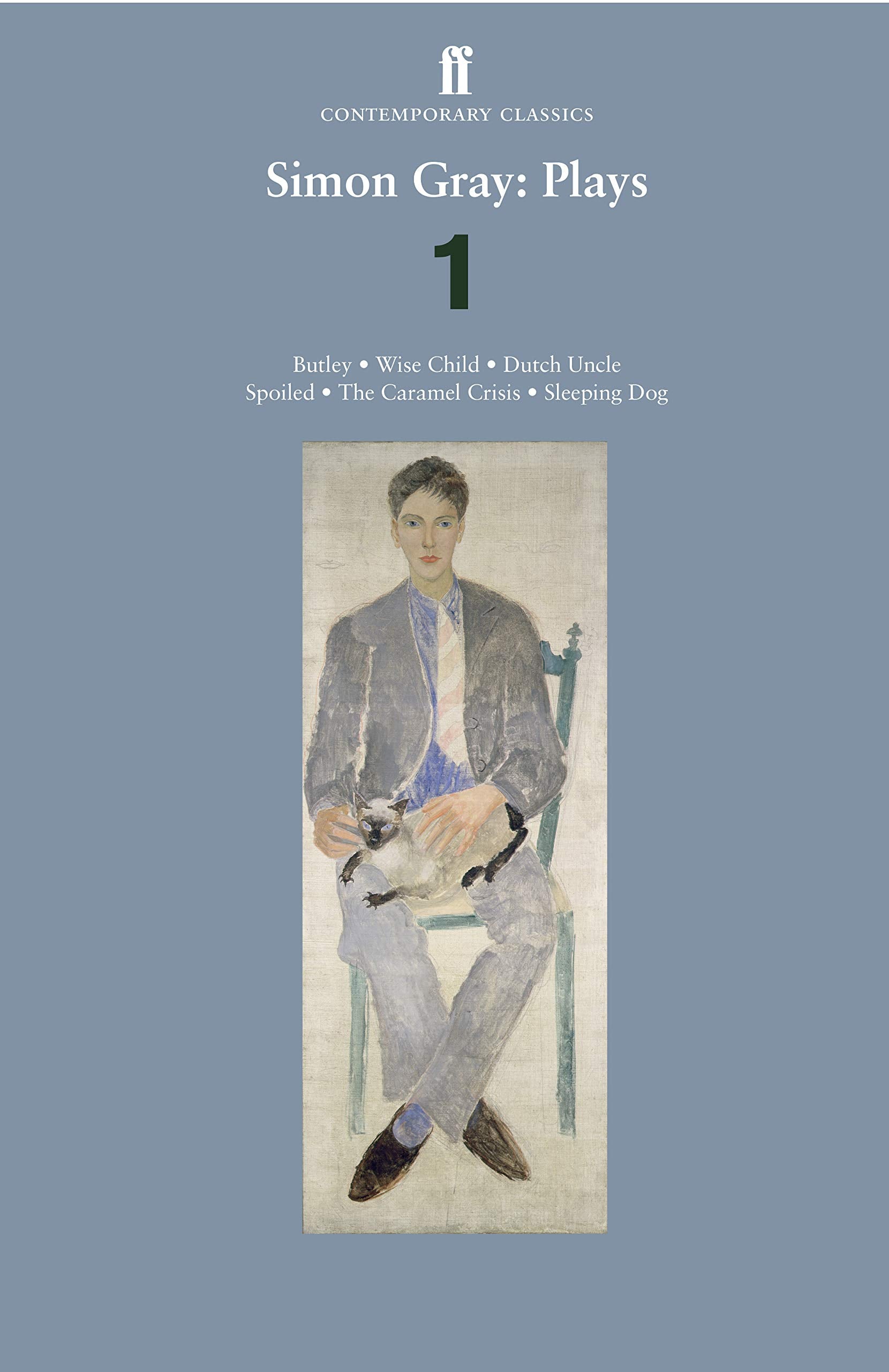 Simon Gray: Plays 1: Butley; Wise Child; Dutch Uncle; Spoiled; Sleeping Dog Drama
