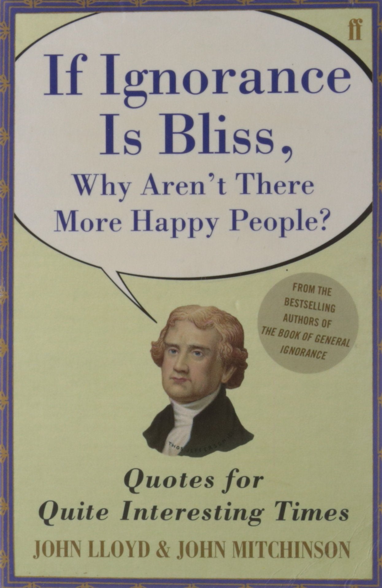 QI If Ignorance is Bliss, Why Aren't There More Happy People?: Quotes for Quite Interesting Times Humour & Satire