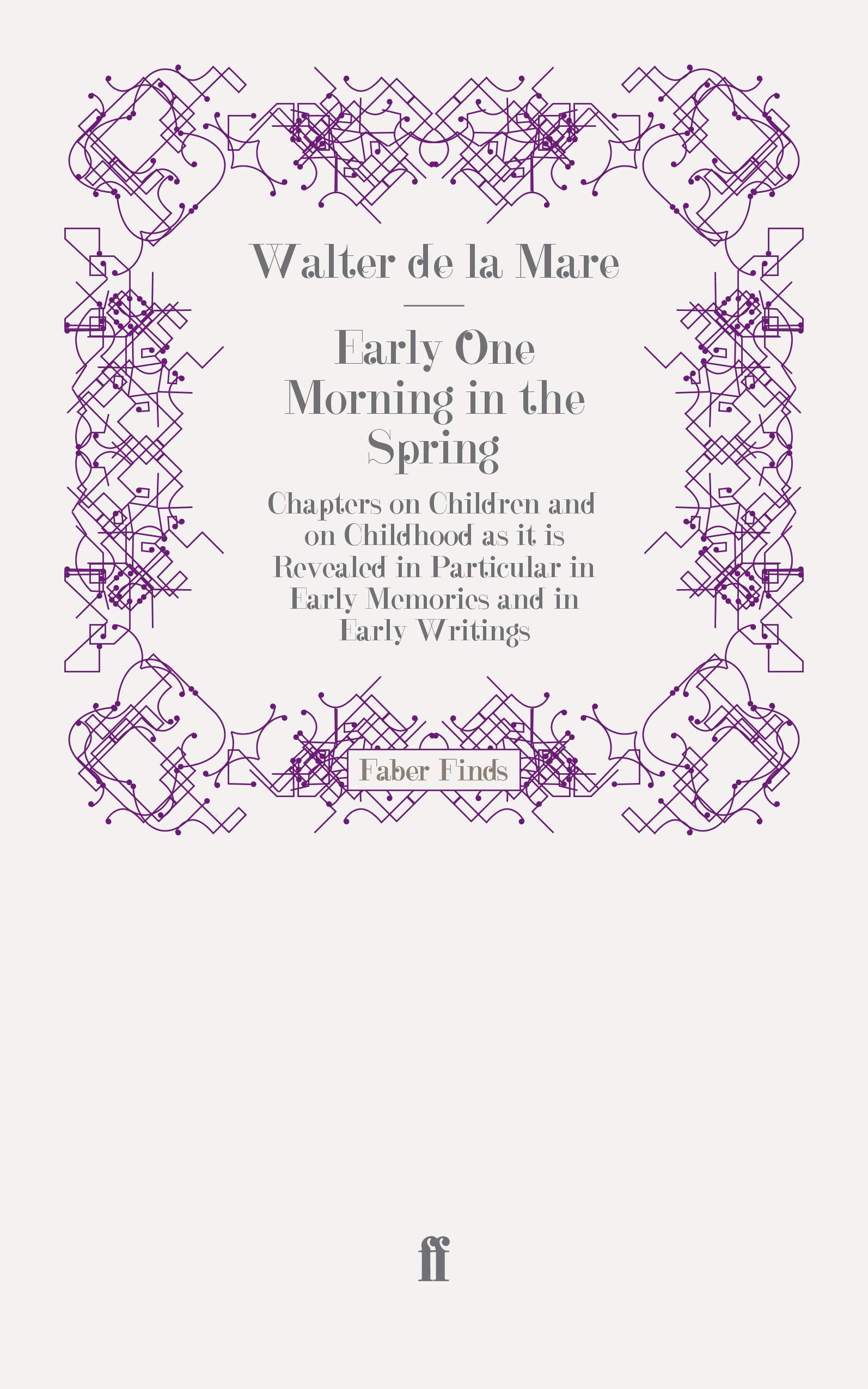 Early One Morning in the Spring: Chapters on Children and on Childhood as it is Revealed in Particular in Early Memories and in Early Writings book