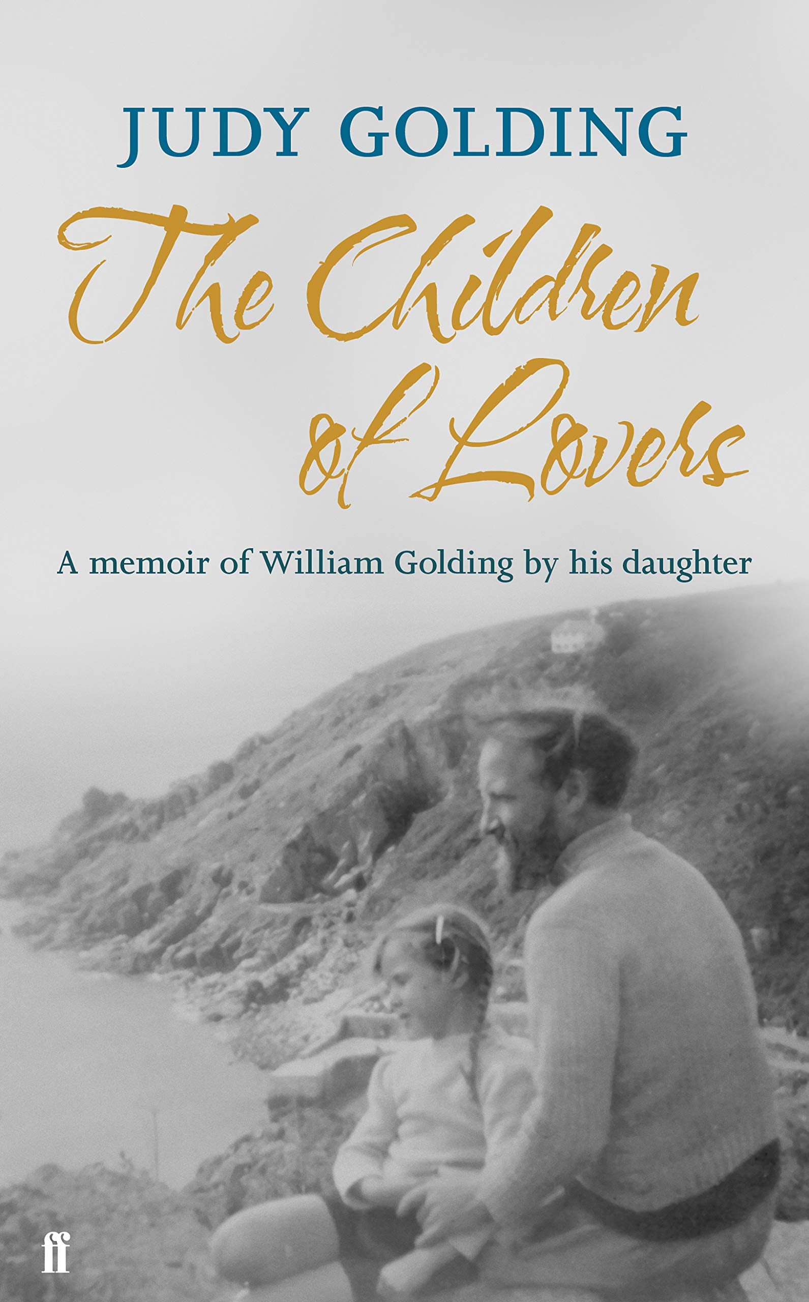 The Children of Lovers: A Memoir of William Golding by His Daughter Personalities Books