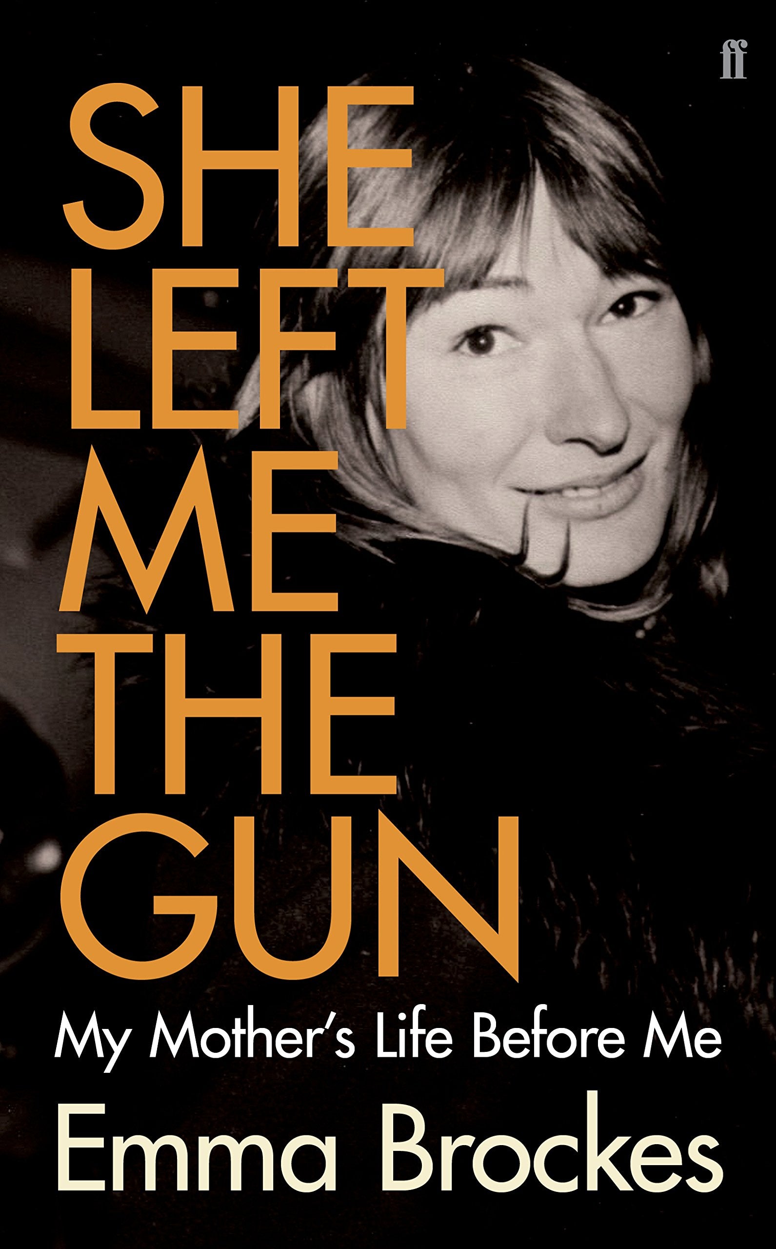 She Left Me the Gun: My Mother's Life Before Me Inspiring women